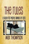 The Rules: A Guide For People Owned By Cats - Max Thompson