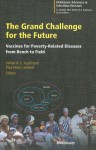 The Grand Challenge for the Future: Vaccines for Poverty-Related Diseases from Bench to Field - Stefan H.E. Kaufmann, Paul-Henri Lambert