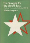 The Struggle for the Middle East: The Soviet Union & the Middle East 1958-70 - Walter Laqueur