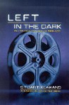 Left in the Dark: Film Reviews and Essays 1988-2001 - Stuart Klawans, Ben Sonnenberg