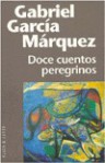 Doce cuentos peregrinos - Gabriel García Márquez