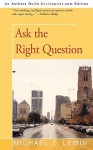 Ask the Right Question - Z. Lewin Michael Z. Lewin, Z. Lewin Michael Z. Lewin