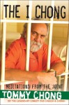 The I Chong: Meditations from the Joint - Tommy Chong