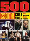 500 Essential Cult Movies: The Ultimate Guide - Jennifer Eiss