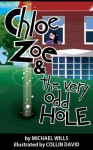 Chloe Zoe and the Very Odd Hole - Michael Wills, Collin David