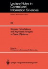 Singular Perturbations And Asymptotic Analysis In Control Systems - A. Bensoussan