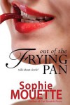 Out of the Frying Pan - Sophie Mouette