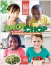 ChopChop: The Kids' Guide to Cooking Real Food with Your Family - Sally Sampson, Carl Tremblay