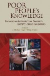 Poor People's Knowledge: Promoting Intellectual Property in Developing Countries - J. Michael Finger, Philip Schuler