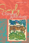Simply&reg; Chinese Astrology - Jonathan Dee, Zambezi Publishing Staff, Zambezi Publishing