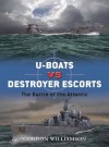 U-boats vs Destroyer Escorts: The Battle of the Atlantic (Duel) - Gordon Williamson