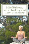 Mindfulness, Neurobiology and Gestalt Therapy - Declan Brady, Brian O'Neill