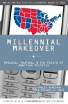 Millennial Makeover: MySpace, YouTube, and the Future of American Politics - Morley Winograd, Michael D. Hais