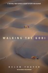 Walking The Gobi: A 1600 Mile Trek Across a Desert of Hope and Despair - Helen Thayer