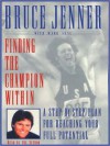 Finding the Champion Within: Step-By-Step Plan Reaching Your Full Potential - Bruce Jenner