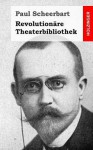 Revolutionare Theaterbibliothek - Paul Scheerbart