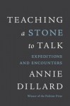 Teaching a Stone to Talk - Annie Dillard