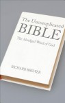 The Uncomplicated Bible: The Abridged Word of God - Richard Brewer