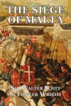 The Siege of Malta: An Historical Novel - Walter Scott, S. Fowler Wright