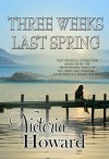 Three Weeks Last Spring - Victoria Howard