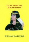 Tales from the Jewish Mafia - William Harwood