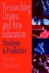 Researching Drama and Arts Education: A Model from Science Education - Philip Taylor