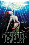 Mourning Jewelry - Stephanie M. Wytovich