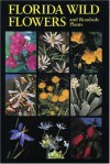 Florida Wild Flowers and Roadside Plants - C. Ritchie Bell