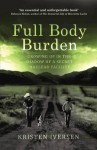 Full Body Burden: Growing Up in the Shadow of a Secret Nuclear Facility - Kristen Iversen