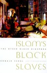 Islam's Black Slaves: The Other Black Diaspora - Ronald Segal