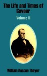 The Life and Times of Cavour (Volume Two) - William M. Thayer