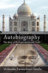 Autobiography: The Story of My Experiments with Truth - Ka Mohandas Karamchand (Mahatma) Gandhi, Ka Mohandas Karamchand (Mahatma) Gandhi