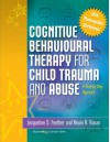 Cognitive Behavioural Therapy for Child Trauma and Abuse: A Step-by-Step Approach - Jacqueline S. Feather, Kevin R. Ronan, Duncan Innes