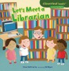 Let's Meet a Librarian (Cloverleaf Books - Community Helpers) - Gina Bellisario, Ed Myer