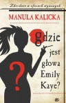 Gdzie Jest Głowa Emily Kaye? - Manula Kalicka