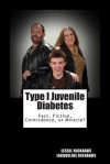 Type I Juvenile Diabetes: Facts, Fiction, Coincidence or Miracle? - Lessil Richards, Jacqueline Richards, Amanda Richards