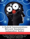 A Hybrid Communications Network Simulation-Independent Toolkit - David M. Dines