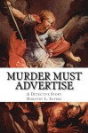 Murder Must Advertise. A Detective Story. - Dorothy Leigh Sayers