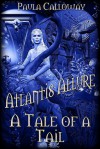 A Tale of a Tail (Atlantis Allure) - Paula Calloway