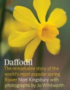 Daffodil: The Remarkable Story of the World's Most Popular Spring Flower - Noël Kingsbury, Jo Whitworth