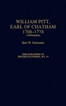 William Pitt, Earl of Chatham, 1708-1778: A Bibliography - Karl W. Schweizer