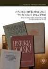 Nauki historyczne w Polsce 1944-1970 - Tadeusz Paweł Rutkowski