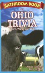 Bathroom Book of Ohio Trivia: Weird, Wacky and Wild - Alicia Adams, Lisa Wojna