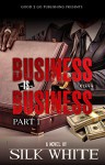 Business is Business PT 1 - Silk White