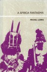 A África fantasma - Michel Leiris, Andre Pinto Pacheco