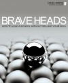 Brave Heads: How to Lead a School Without Selling Your Soul - Dave Harris, Ian Gilbert