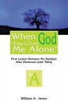 When God Says, Let Me Alone: First Lesson Sermons for Sundays After Pentecost (Last Third), Cycle a - William A. Jones