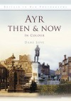 Ayr Then & Now: In Colour - Dane Love
