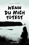 Wenn du mich tötest: Psychothriller - Karen Winter