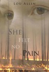 She Felt No Pain - Lou Allin